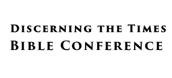 Discerning the Times Bible Conference 